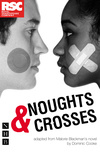 Noughts &amp; Crosses (Dominic Cooke/RSC version)