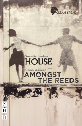 House + Amongst the Reeds: two plays