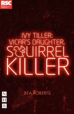 Ivy Tiller: Vicar&#039;s Daughter, Squirrel Killer