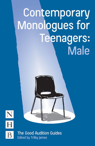 Contemporary Monologues for Teenagers: Male