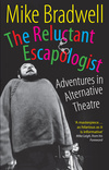 The Reluctant Escapologist: Adventures in Alternative Theatre