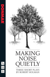Making Noise Quietly: three short plays