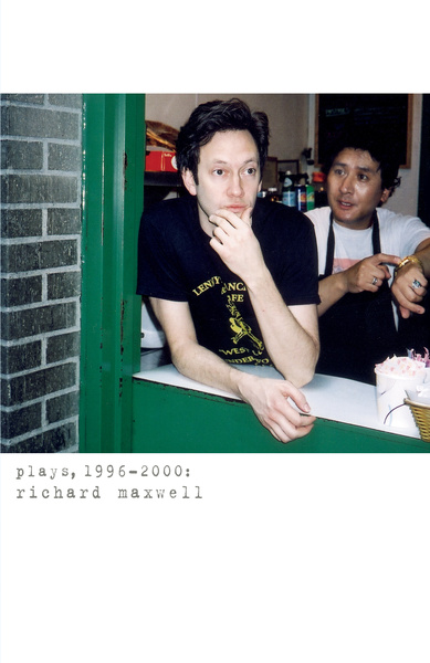 Richard Maxwell: Plays 1996-2000