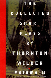 The Collected Short Plays of Thornton Wilder: Volume II