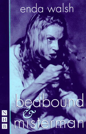 bedbound &amp; misterman: two plays