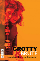 Grotty &amp; Brute: Two Plays
