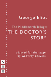 The Middlemarch Trilogy: The Doctor&#039;s Story
