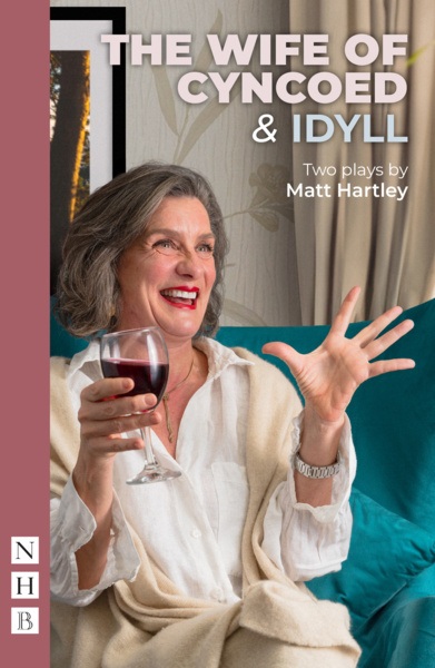 The Wife of Cyncoed &amp; Idyll: two plays