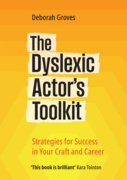The Dyslexic Actor&#039;s Toolkit