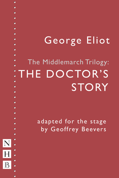 The Middlemarch Trilogy: The Doctor&#039;s Story