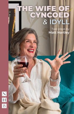 The Wife of Cyncoed &amp; Idyll: two plays