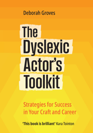 The Dyslexic Actor&#039;s Toolkit
