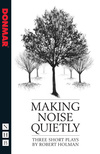 Making Noise Quietly: three short plays