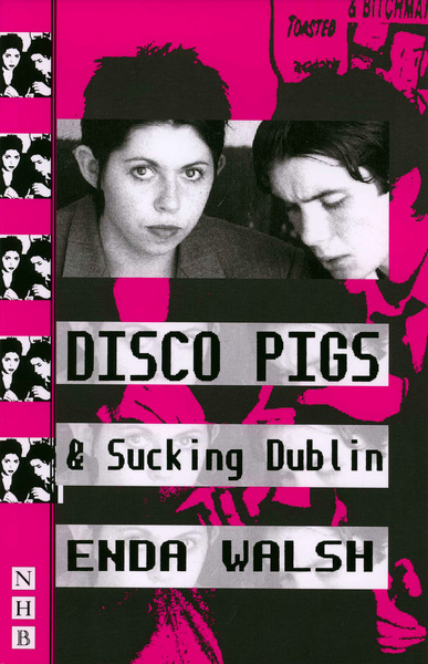 Disco Pigs &amp; Sucking Dublin