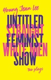 Straight White Men/Untitled Feminist Show: Two Plays