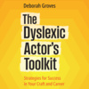 The Dyslexic Actor&#039;s Toolkit (audiobook)
