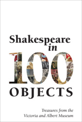 Shakespeare in 100 Objects