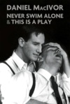 Never Swim Alone & This Is A Play