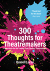 300 Thoughts for Theatremakers