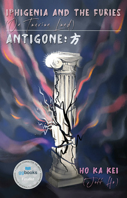 Iphigenia and the Furies (On Taurian Land) &amp; Antigone: 方