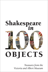 Shakespeare in 100 Objects