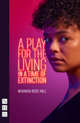A Play for the Living in a Time of Extinction