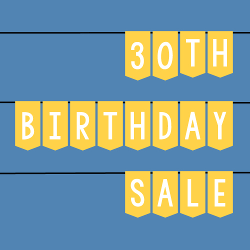 Save 50% for 24 hour only in our 30th Birthday Sale